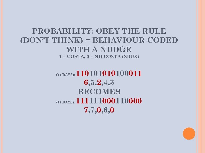 PROBABILITY: OBEY THE RULE (DON’T THINK) = BEHAVIOUR CODED WITH A NUDGE 1 =