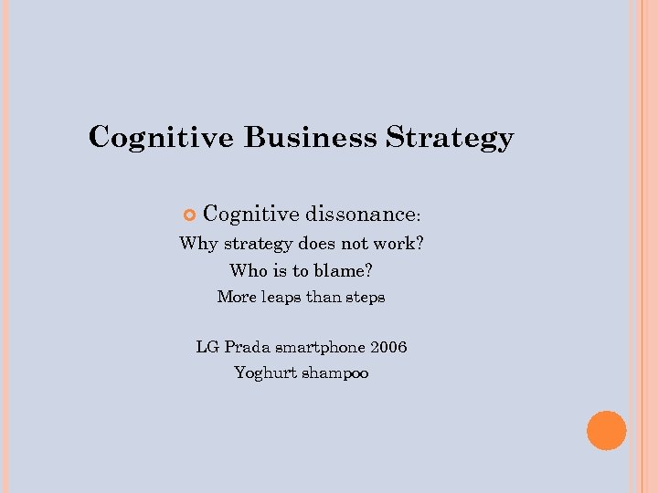 Cognitive Business Strategy Cognitive dissonance: Why strategy does not work? Who is to blame?