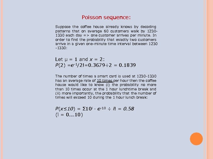 Poisson sequence: Suppose the coffee house already knows by decoding patterns that on average