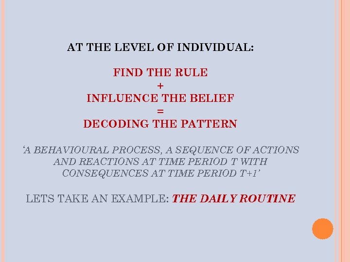 AT THE LEVEL OF INDIVIDUAL: FIND THE RULE + INFLUENCE THE BELIEF = DECODING