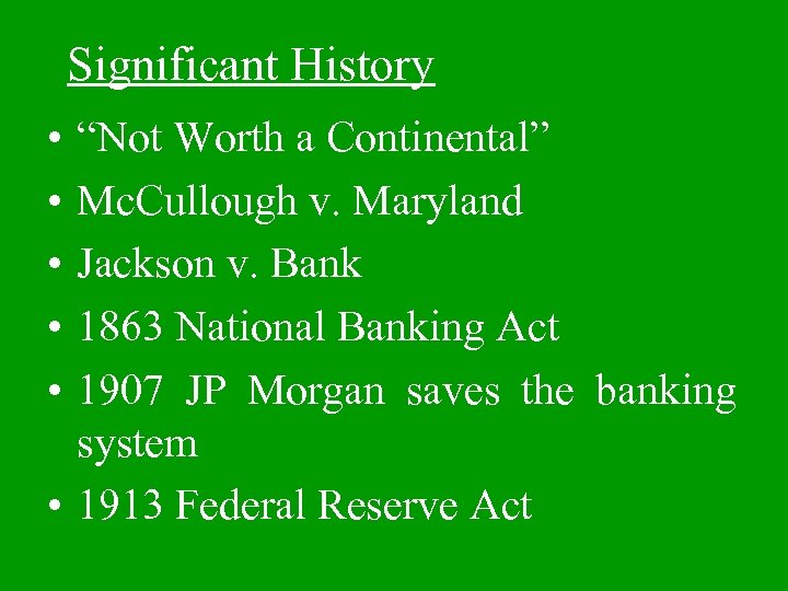 Significant History • • • “Not Worth a Continental” Mc. Cullough v. Maryland Jackson