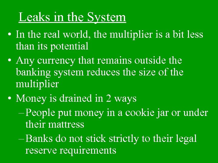 Leaks in the System • In the real world, the multiplier is a bit