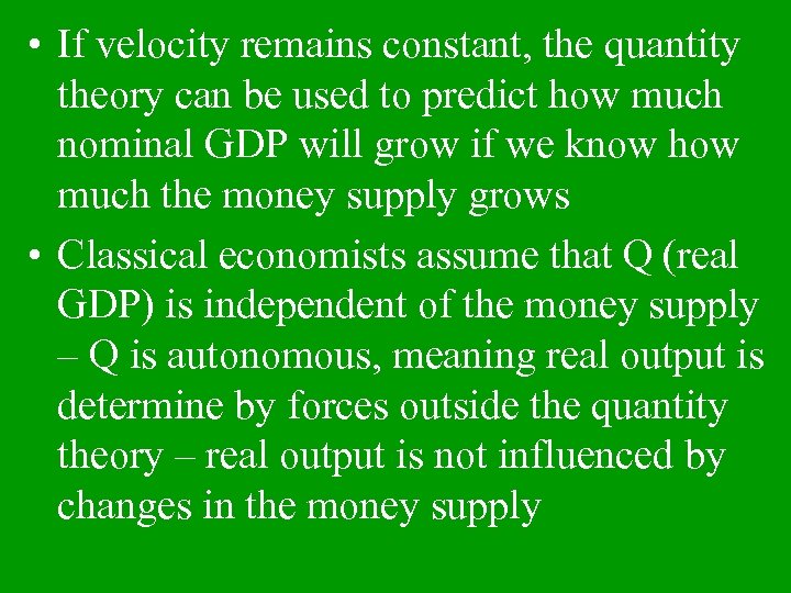  • If velocity remains constant, the quantity theory can be used to predict