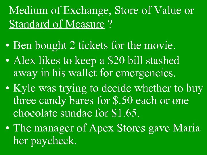 Medium of Exchange, Store of Value or Standard of Measure ? • Ben bought
