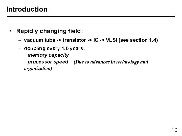 Introduction • Rapidly changing field: – vacuum tube -> transistor -> IC -> VLSI