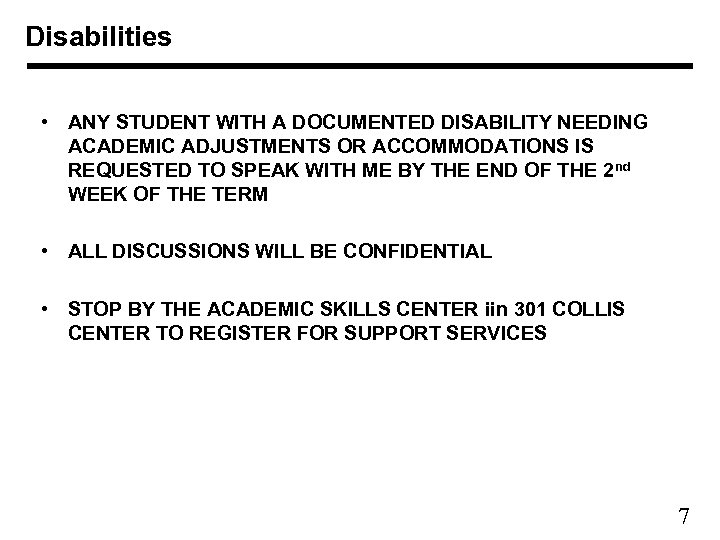 Disabilities • ANY STUDENT WITH A DOCUMENTED DISABILITY NEEDING ACADEMIC ADJUSTMENTS OR ACCOMMODATIONS IS