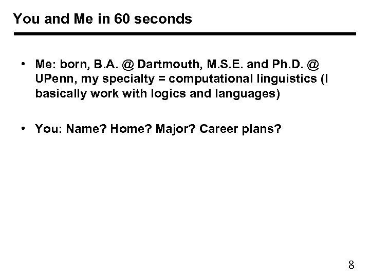 You and Me in 60 seconds • Me: born, B. A. @ Dartmouth, M.