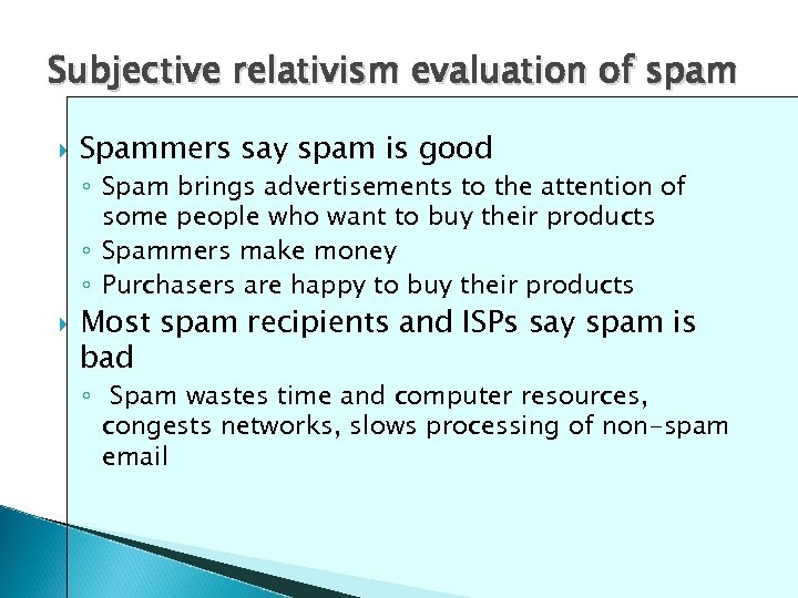 Subjective relativism evaluation of spam Spammers say spam is good ◦ Spam brings advertisements