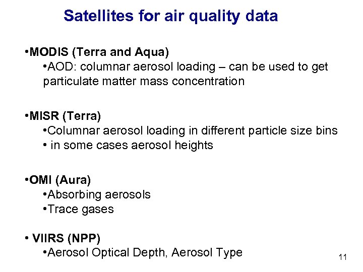 Satellites for air quality data • MODIS (Terra and Aqua) • AOD: columnar aerosol