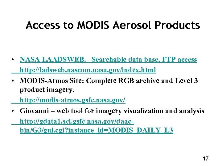 Access to MODIS Aerosol Products • NASA LAADSWEB. Searchable data base, FTP access http: