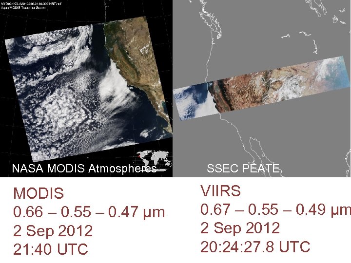 VIIRS granule NASA MODIS Atmospheres MODIS 0. 66 – 0. 55 – 0. 47