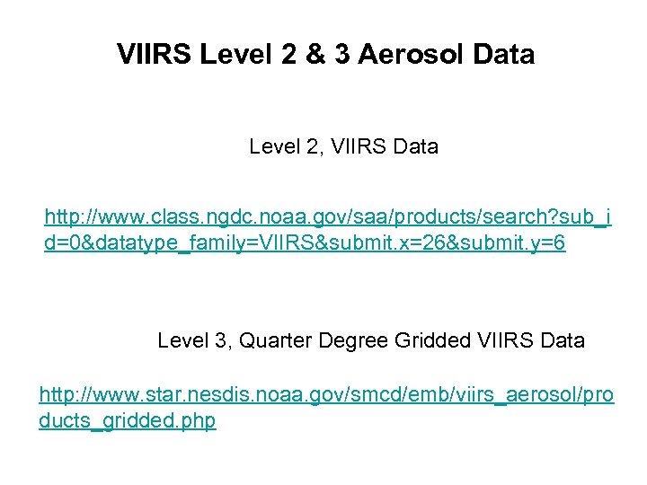 VIIRS Level 2 & 3 Aerosol Data Level 2, VIIRS Data http: //www. class.