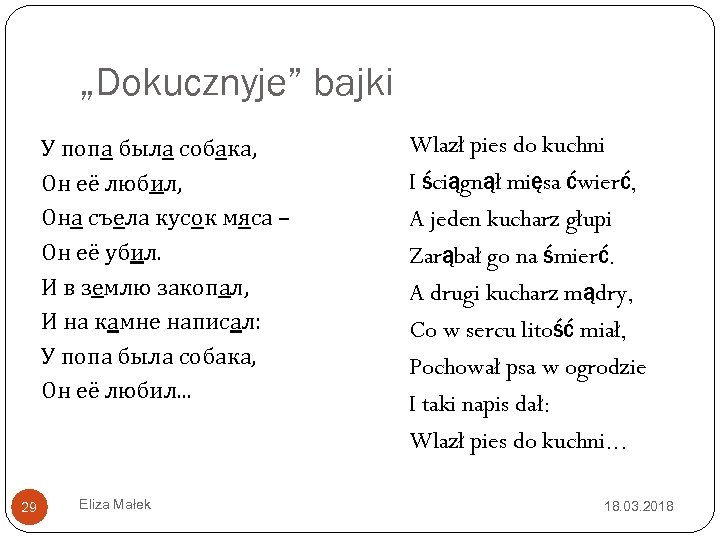 „Dokucznyje” bajki У попа была собака, Oн её любил, Oна съела кусок мяса –