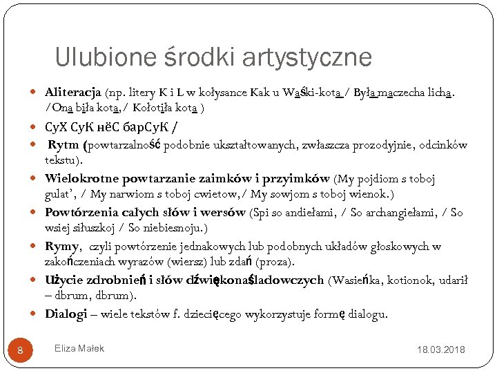 Ulubione środki artystyczne Aliteracja (np. litery K i L w kołysance Kak u Waśki-kota