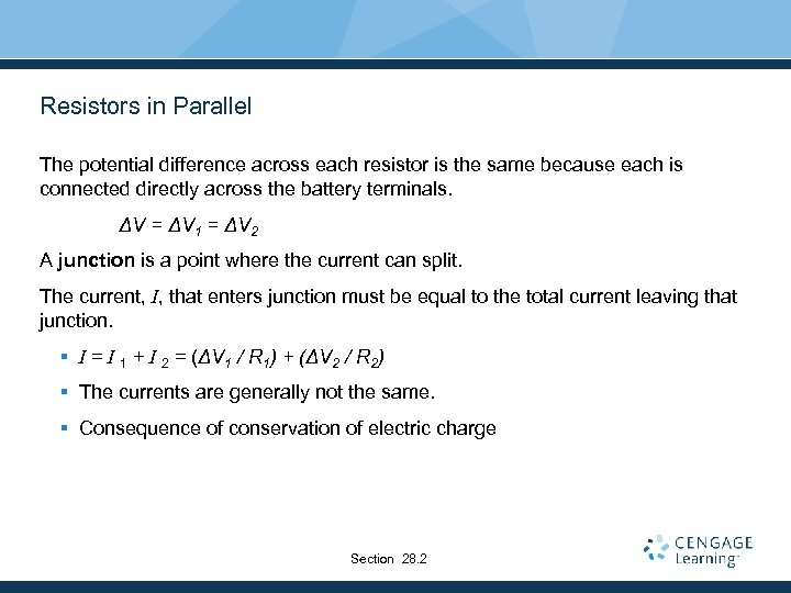 Resistors in Parallel The potential difference across each resistor is the same because each