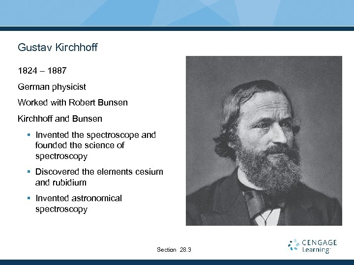 Gustav Kirchhoff 1824 – 1887 German physicist Worked with Robert Bunsen Kirchhoff and Bunsen