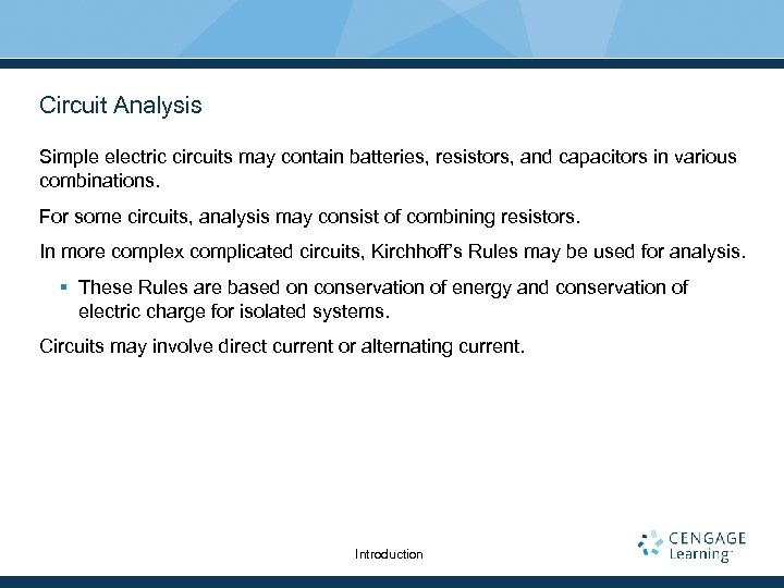 Circuit Analysis Simple electric circuits may contain batteries, resistors, and capacitors in various combinations.