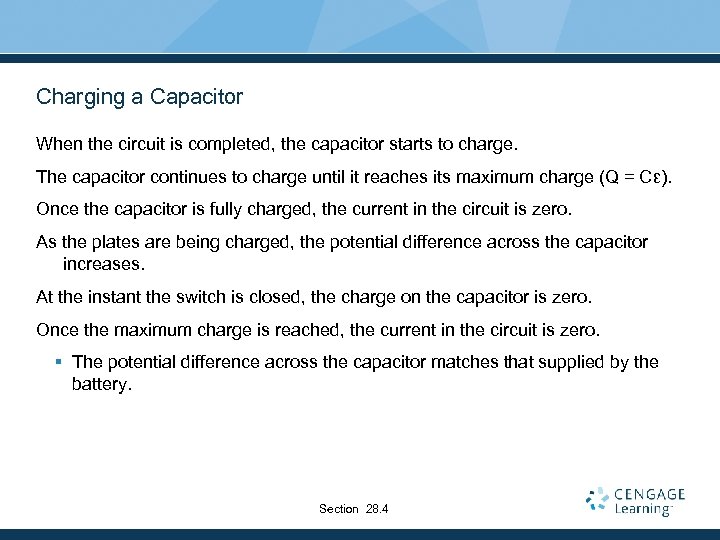 Charging a Capacitor When the circuit is completed, the capacitor starts to charge. The