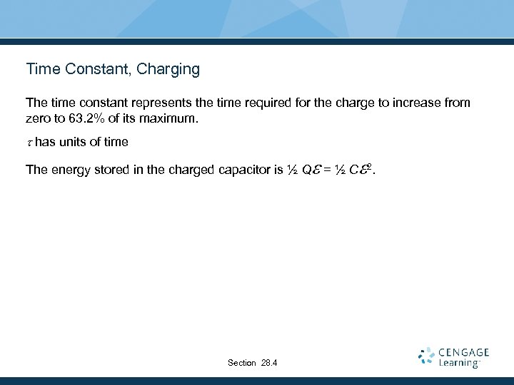 Time Constant, Charging The time constant represents the time required for the charge to