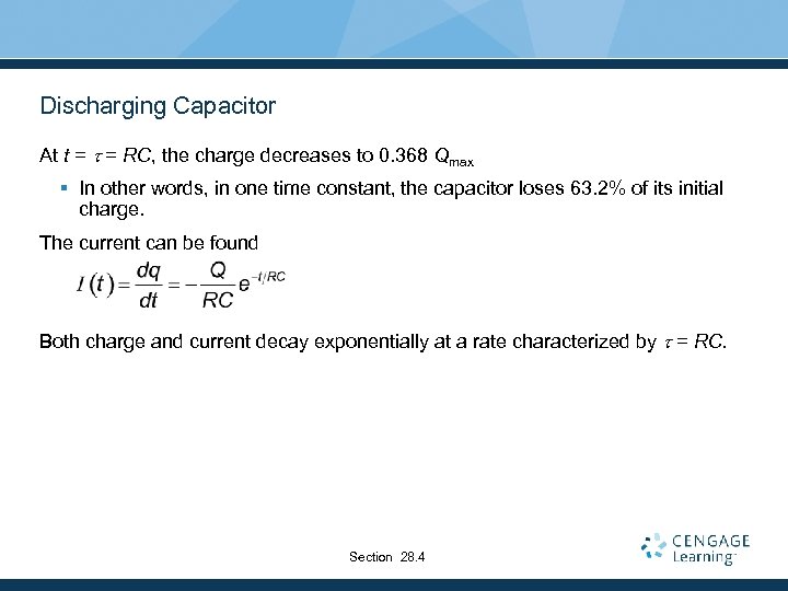 Discharging Capacitor At t = = RC, the charge decreases to 0. 368 Qmax