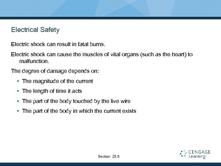 Electrical Safety Electric shock can result in fatal burns. Electric shock can cause the