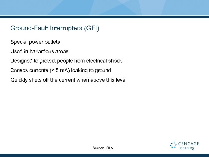 Ground-Fault Interrupters (GFI) Special power outlets Used in hazardous areas Designed to protect people