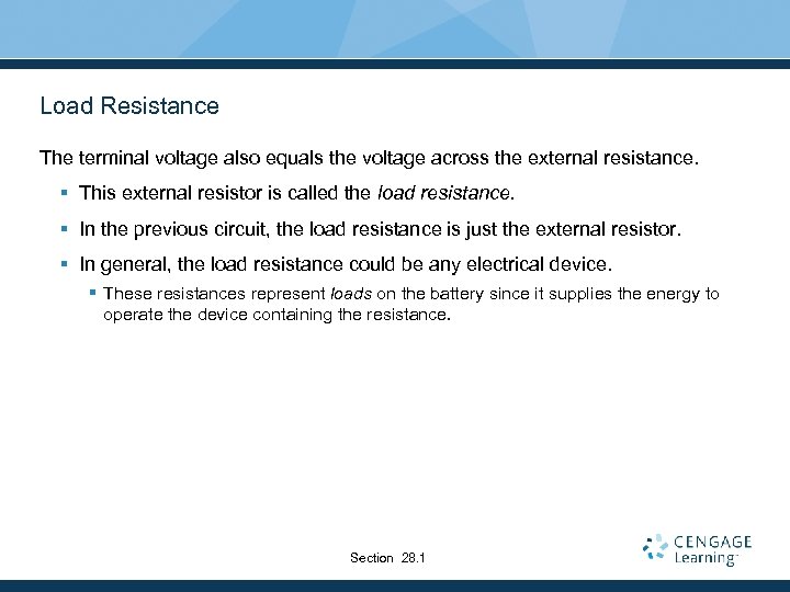 Load Resistance The terminal voltage also equals the voltage across the external resistance. §