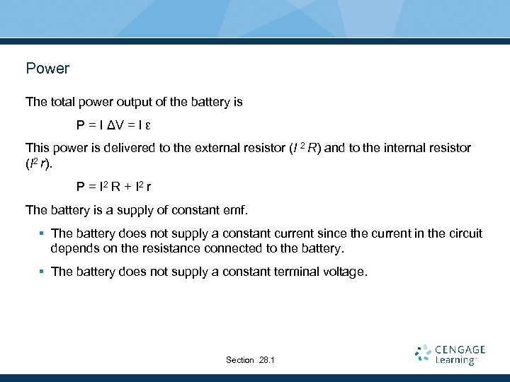 Power The total power output of the battery is P = I ΔV =