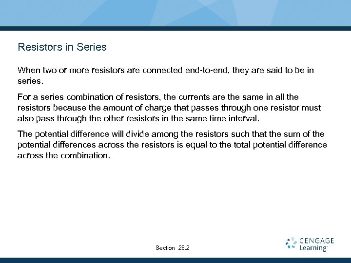 Resistors in Series When two or more resistors are connected end-to-end, they are said