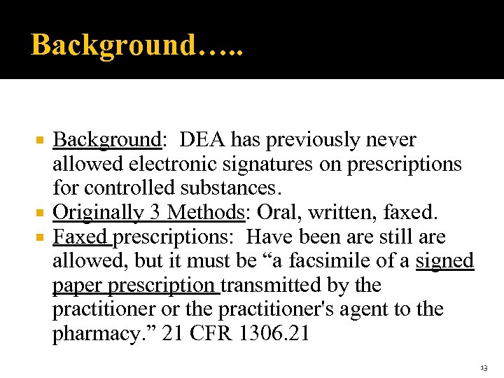 Background…. . Background: DEA has previously never allowed electronic signatures on prescriptions for controlled