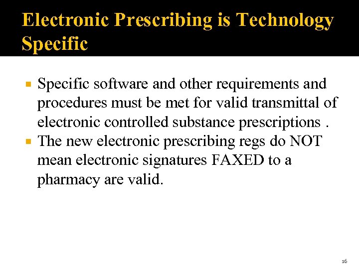 Electronic Prescribing is Technology Specific software and other requirements and procedures must be met