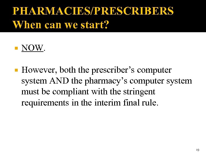 PHARMACIES/PRESCRIBERS When can we start? NOW. However, both the prescriber’s computer system AND the