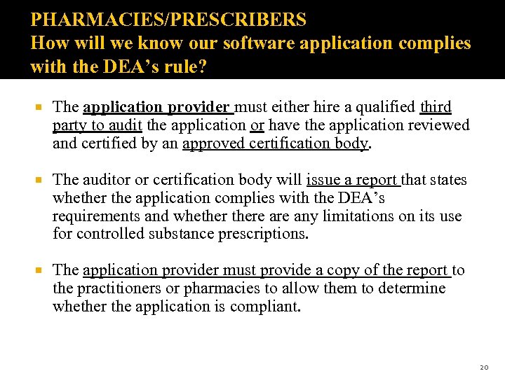 PHARMACIES/PRESCRIBERS How will we know our software application complies with the DEA’s rule? The