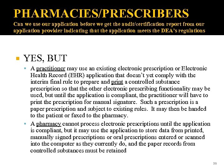 PHARMACIES/PRESCRIBERS Can we use our application before we get the audit/certification report from our