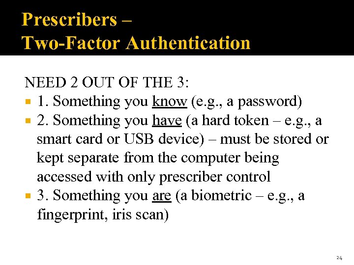 Prescribers – Two-Factor Authentication NEED 2 OUT OF THE 3: 1. Something you know