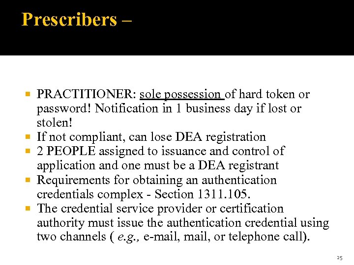 Prescribers – PRACTITIONER: sole possession of hard token or password! Notification in 1 business