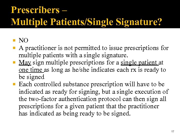 Prescribers – Multiple Patients/Single Signature? NO A practitioner is not permitted to issue prescriptions