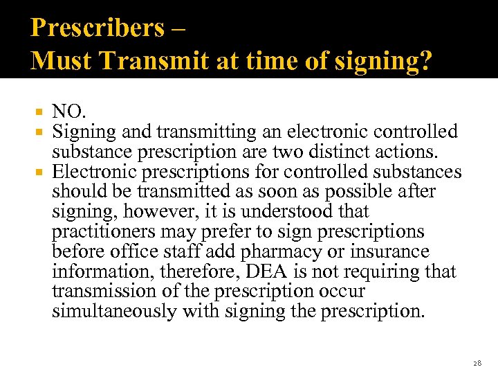 Prescribers – Must Transmit at time of signing? NO. Signing and transmitting an electronic