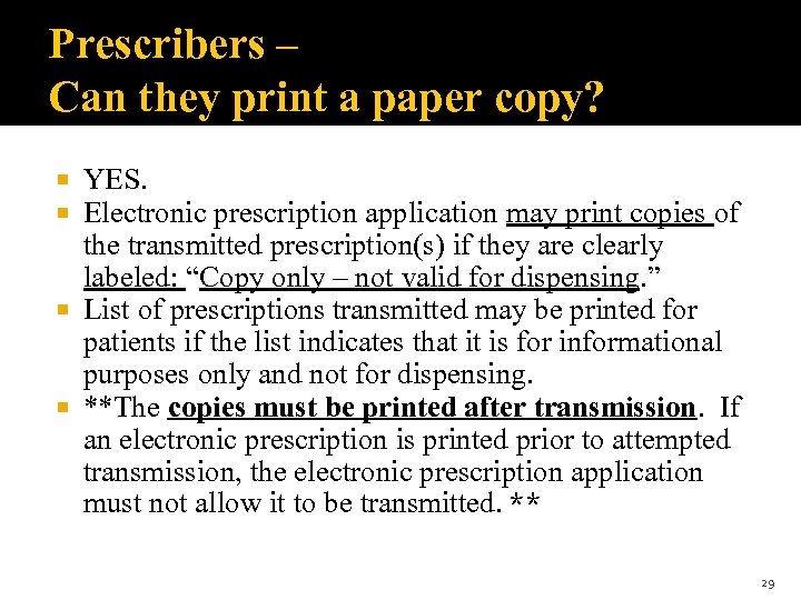 Prescribers – Can they print a paper copy? YES. Electronic prescription application may print