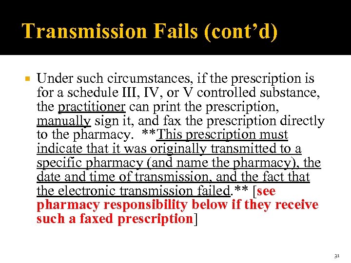 Transmission Fails (cont’d) Under such circumstances, if the prescription is for a schedule III,