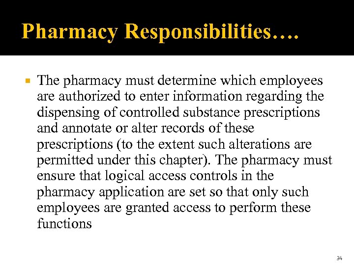 Pharmacy Responsibilities…. The pharmacy must determine which employees are authorized to enter information regarding