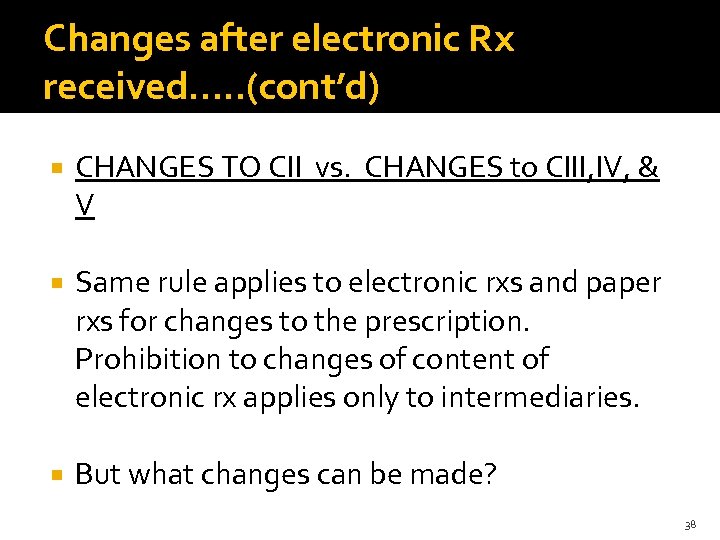 Changes after electronic Rx received…. . (cont’d) CHANGES TO CII vs. CHANGES to CIII,
