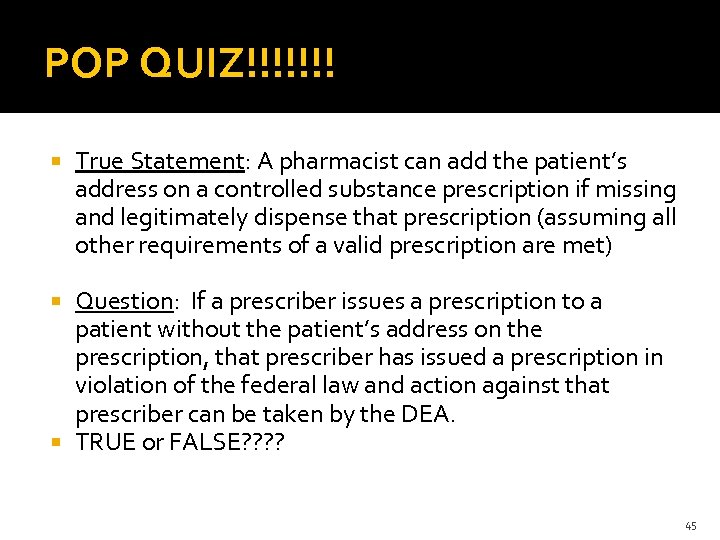 POP QUIZ!!!!!!! True Statement: A pharmacist can add the patient’s address on a controlled