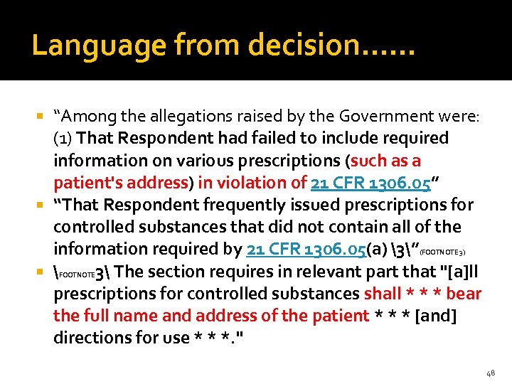 Language from decision…… “Among the allegations raised by the Government were: (1) That Respondent