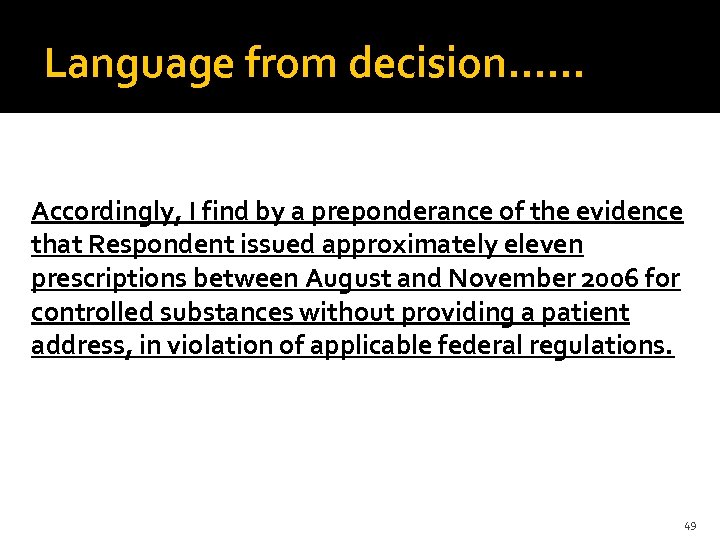 Language from decision…… Accordingly, I find by a preponderance of the evidence that Respondent