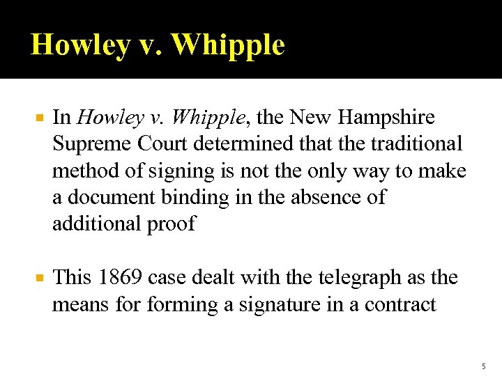 Howley v. Whipple In Howley v. Whipple, the New Hampshire Supreme Court determined that