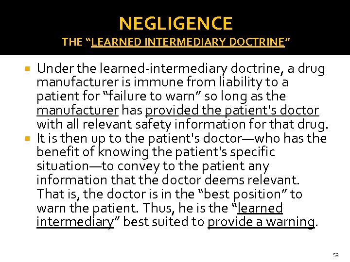 NEGLIGENCE THE “LEARNED INTERMEDIARY DOCTRINE” Under the learned-intermediary doctrine, a drug manufacturer is immune