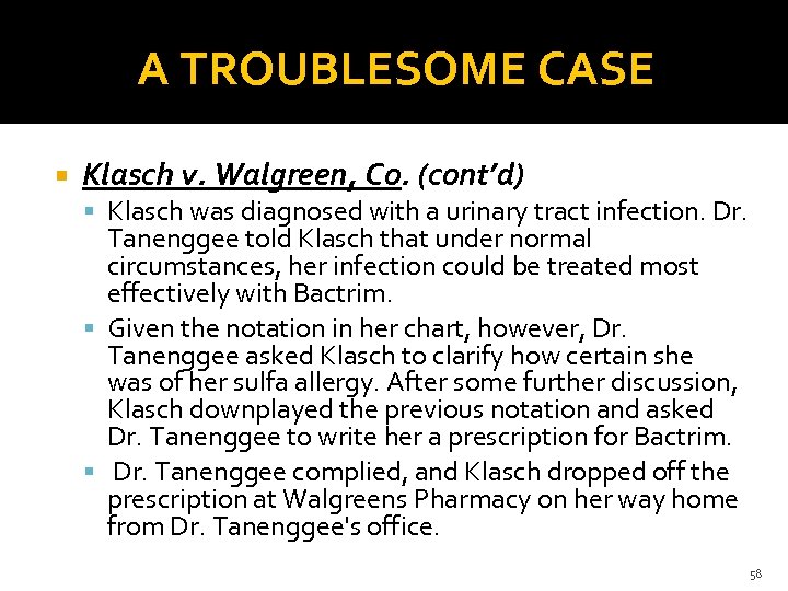 A TROUBLESOME CASE Klasch v. Walgreen, Co. (cont’d) Klasch was diagnosed with a urinary