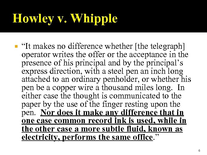 Howley v. Whipple “It makes no difference whether [the telegraph] operator writes the offer