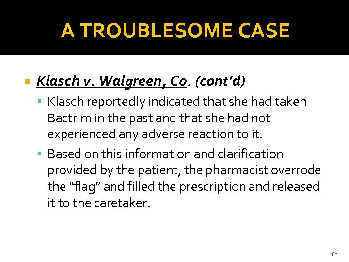 A TROUBLESOME CASE Klasch v. Walgreen, Co. (cont’d) Klasch reportedly indicated that she had